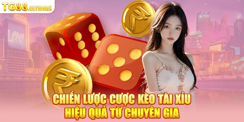 Chiến lược cược kèo tài xỉu hiệu quả từ chuyên gia