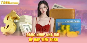 Đăng nhập nhà cái để nạp tiền TG88