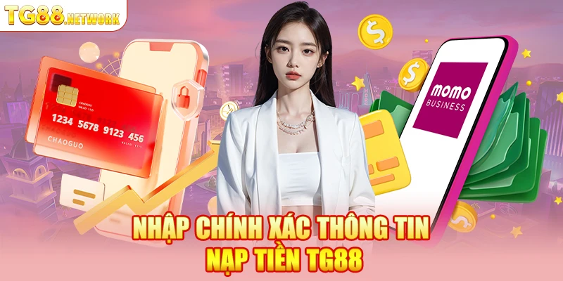 Nhập chính xác thông tin nạp tiền TG88