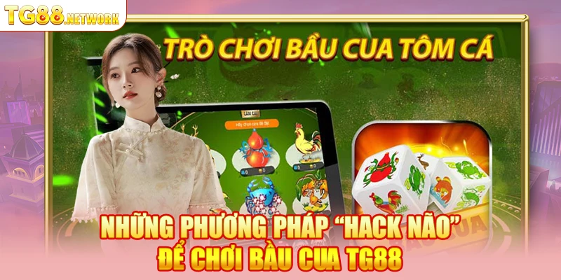 Những phương pháp “hack não” để chơi Bầu Cua TG88
