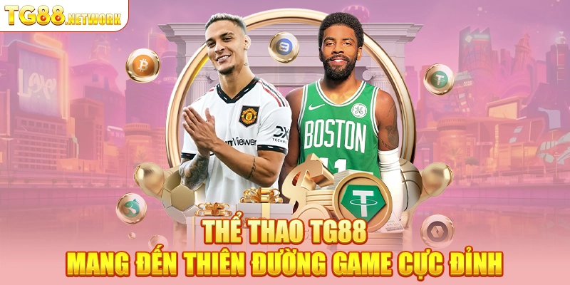 Thể thao TG88 mang đến thiên đường game cực đỉnh