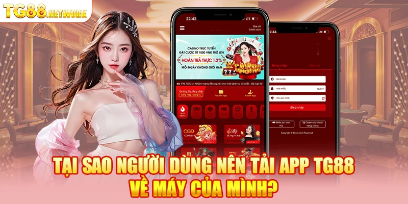 Tại sao người dùng nên tải app TG88 về máy của mình?