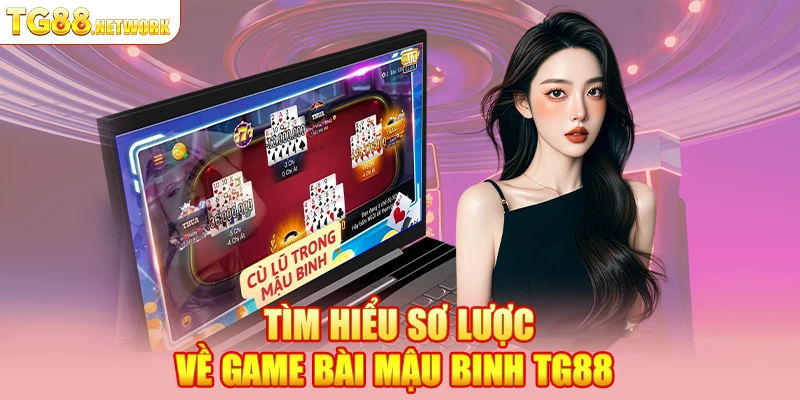 Tìm hiểu sơ lược về game bài mậu binh TG88